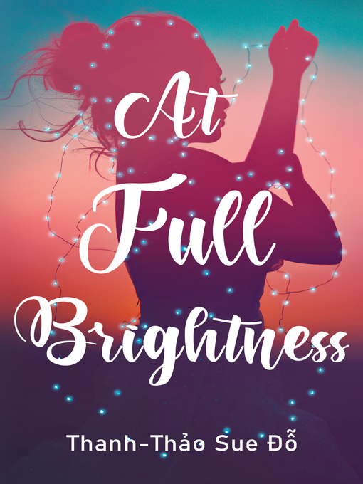 Title details for At Full Brightness by Thanh-Thao Sue Do - Available